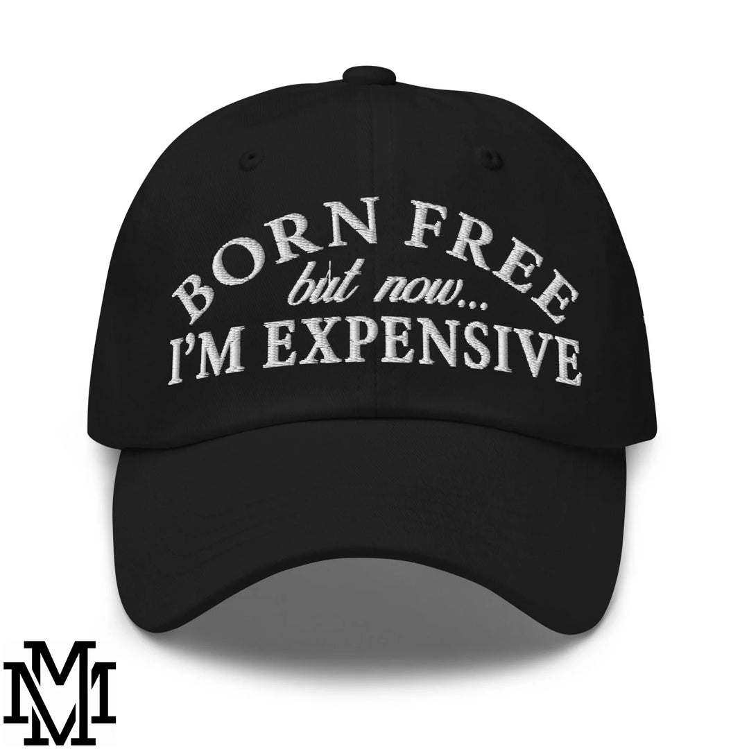 Black cotton dad hat with white embroidered born free but now im expensive text perfect for casual wear