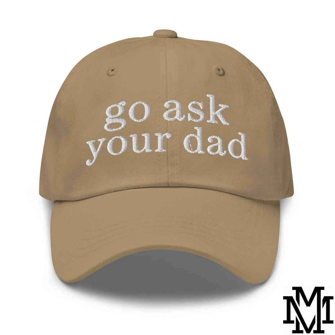 Go Ask Your Dad Embroidered Unstructured Dad Hat