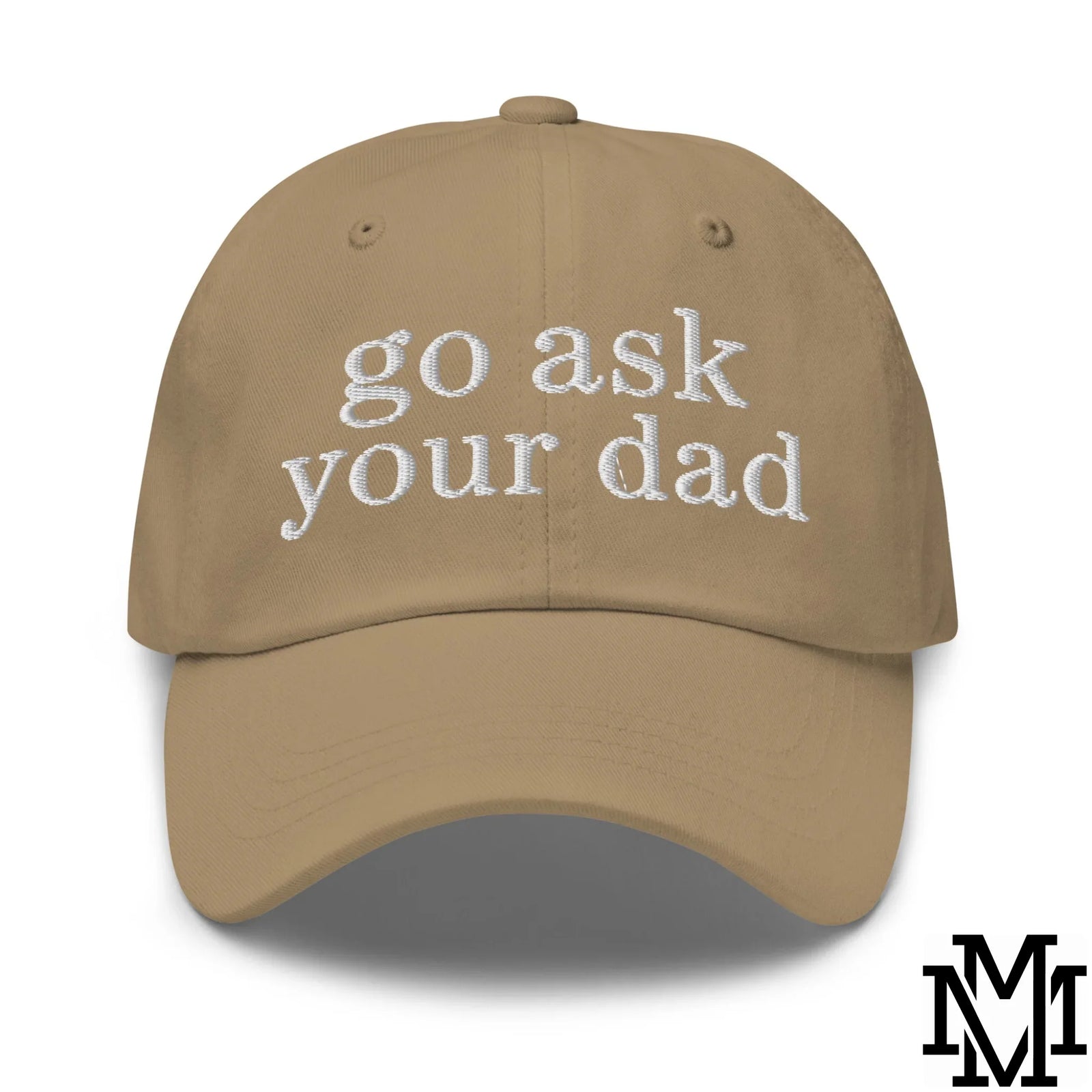 Go Ask Your Dad Embroidered Unstructured Dad Hat