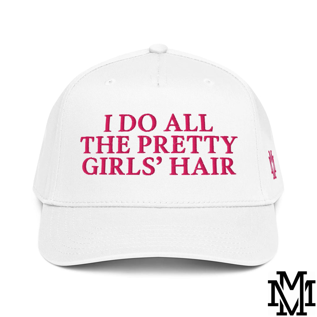 I Do All The Pretty Girls' Hair Embroidered Baseball Snapback Hat