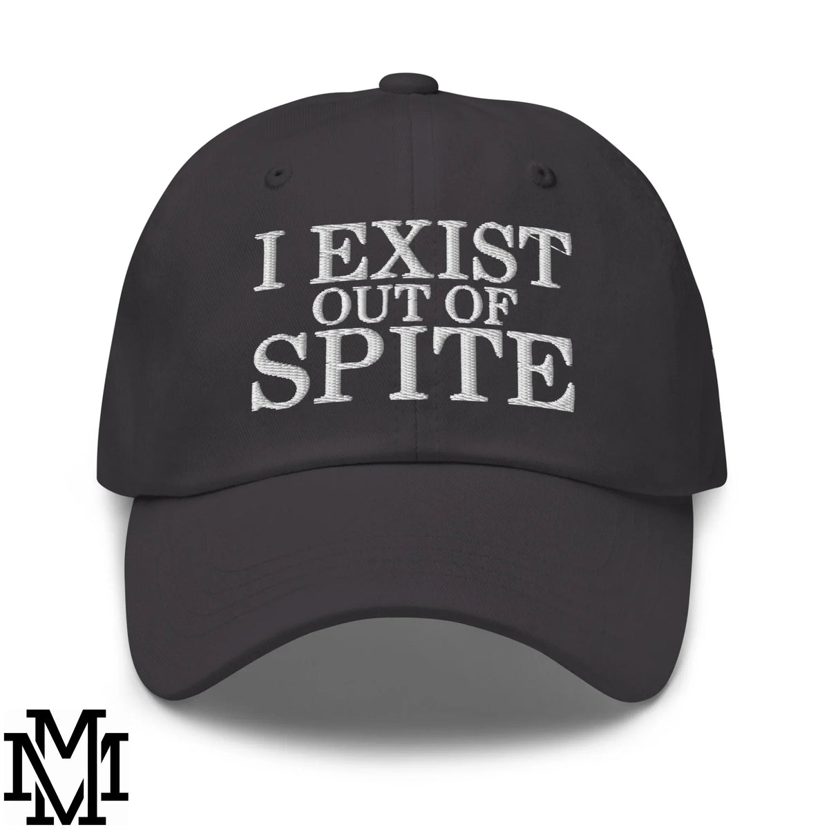 I Exist Out of Spite Embroidered Unstructured Dad Hat
