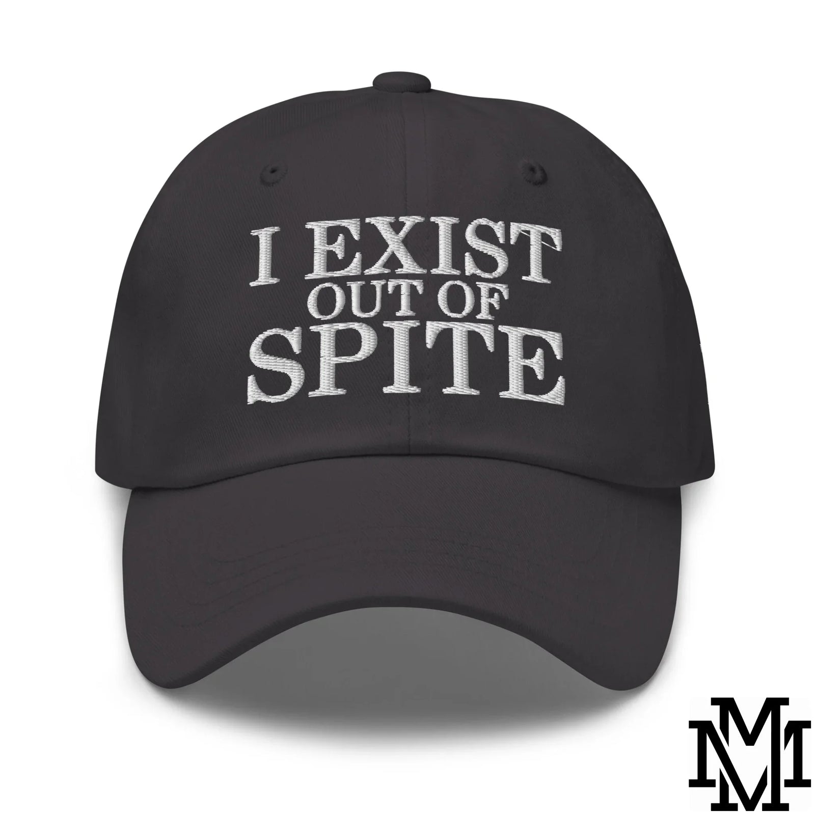 I Exist Out of Spite Embroidered Unstructured Dad Hat