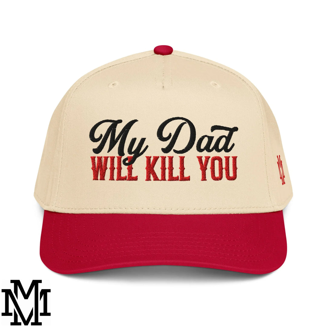 My Dad Will Kill You Embroidered Baseball Snapback Hat