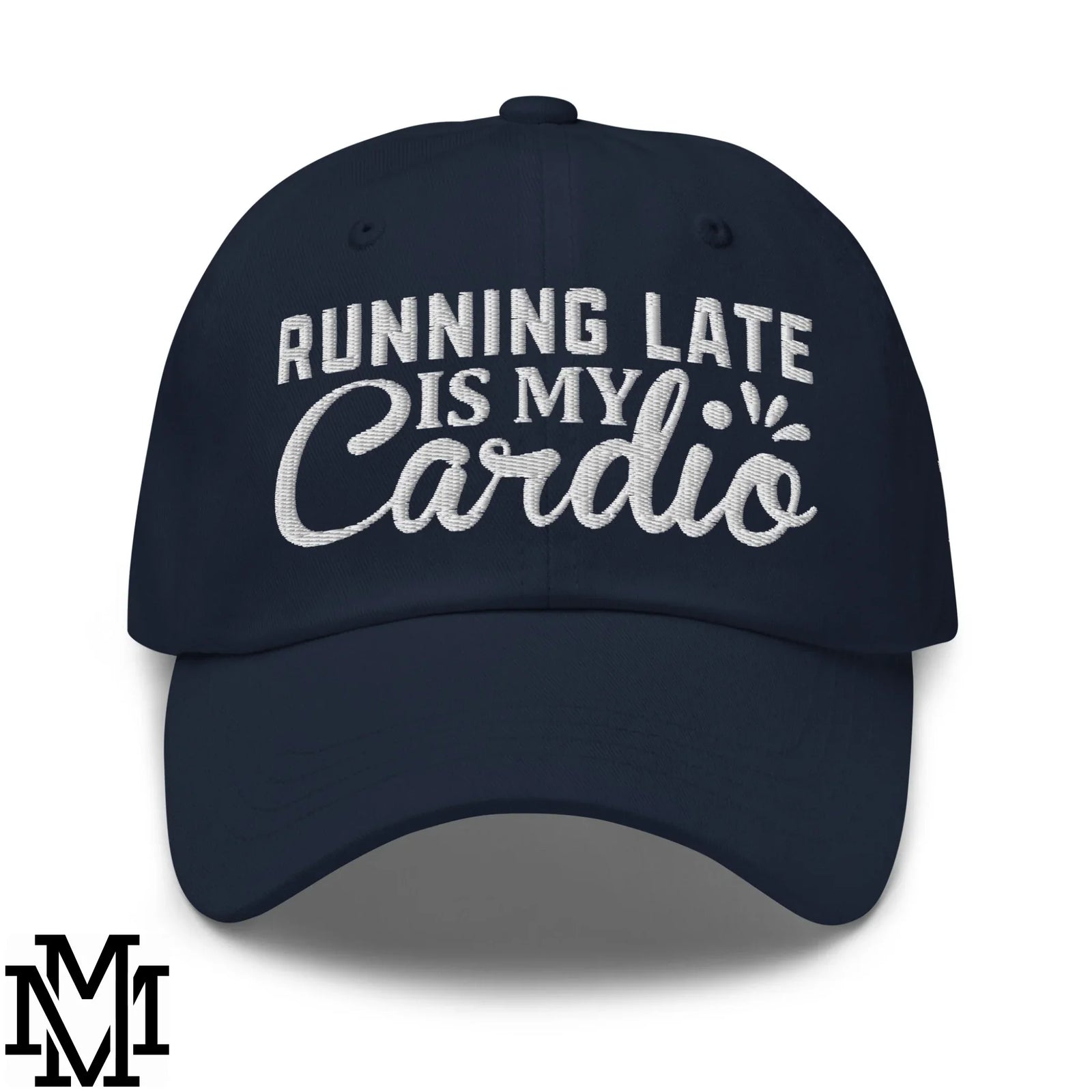 Running Late is My Cardio Embroidered Unstructured Dad Hat