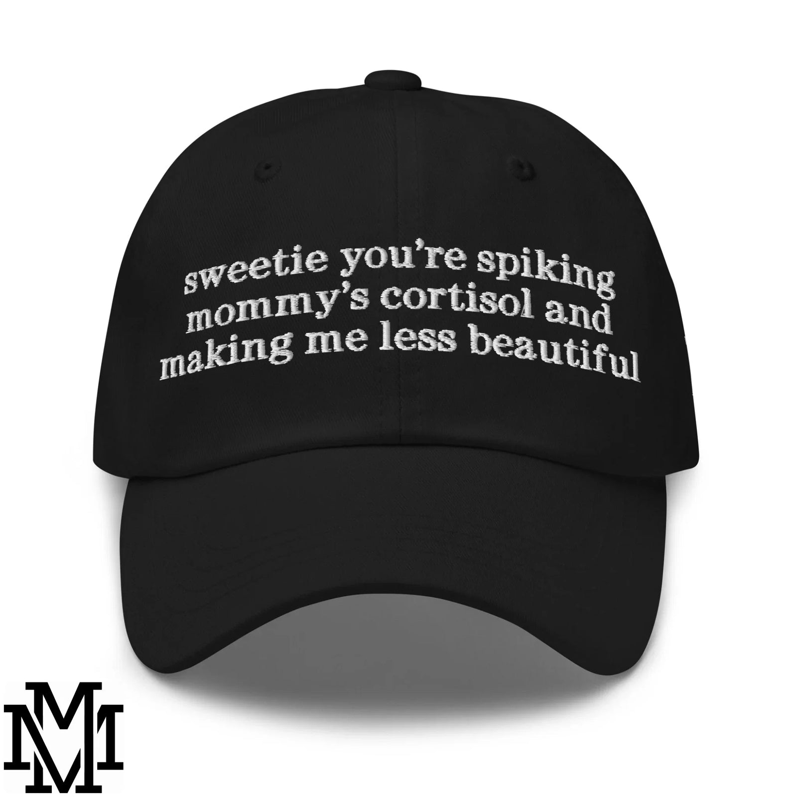Sweetie You're Spiking Mommy's Cortisol and Making Me Less Beautiful Embroidered Unstructured Dad Hat