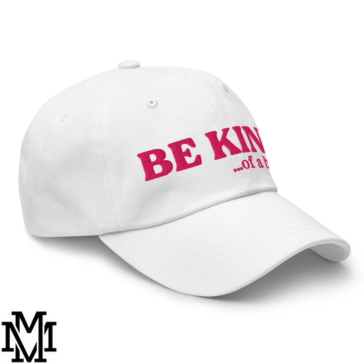 White unstructured dad hat with pink embroidered be king of a b text in kind of a bitch style