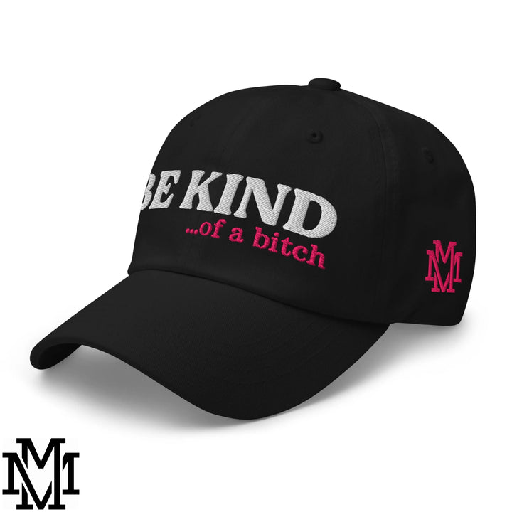 Black unstructured dad hat with embroidered white and pink be kind of a bitch text and pink mm logo on side