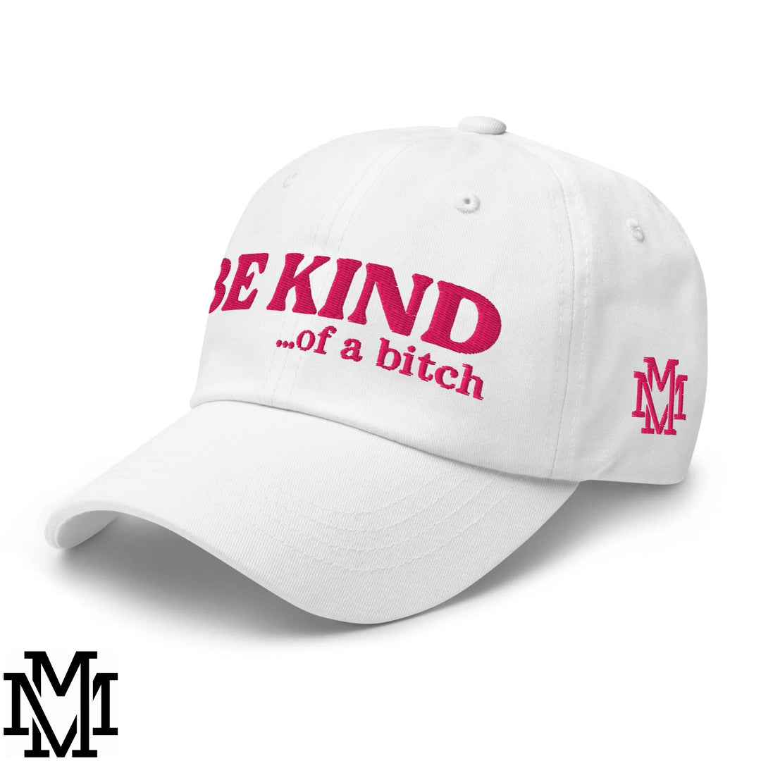 White unstructured dad hat with bold pink embroidered be kind of a bitch text and matching pink mm logo on the side