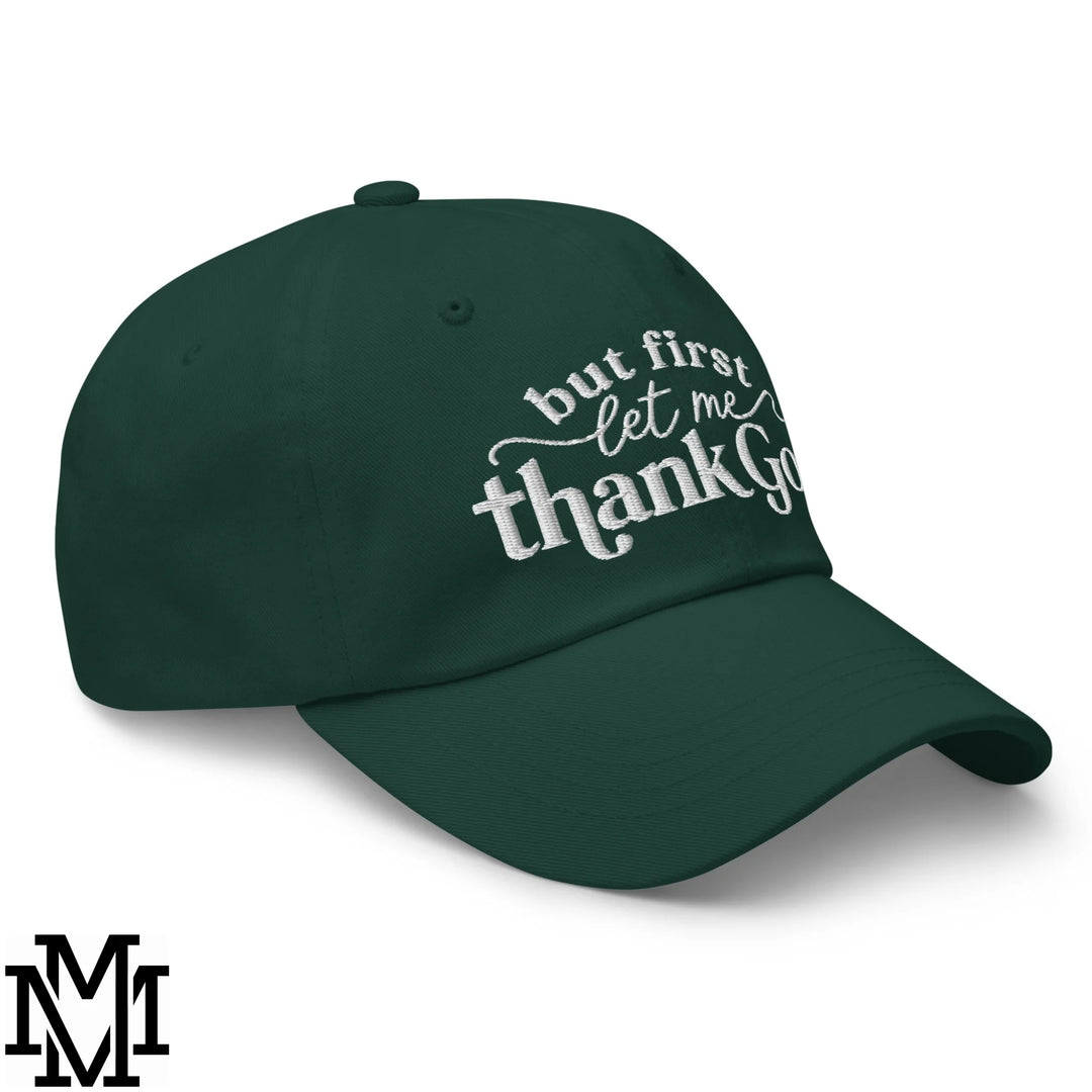 But First Let Me Thank God Embroidered Unstructured Dad Hat - Spruce