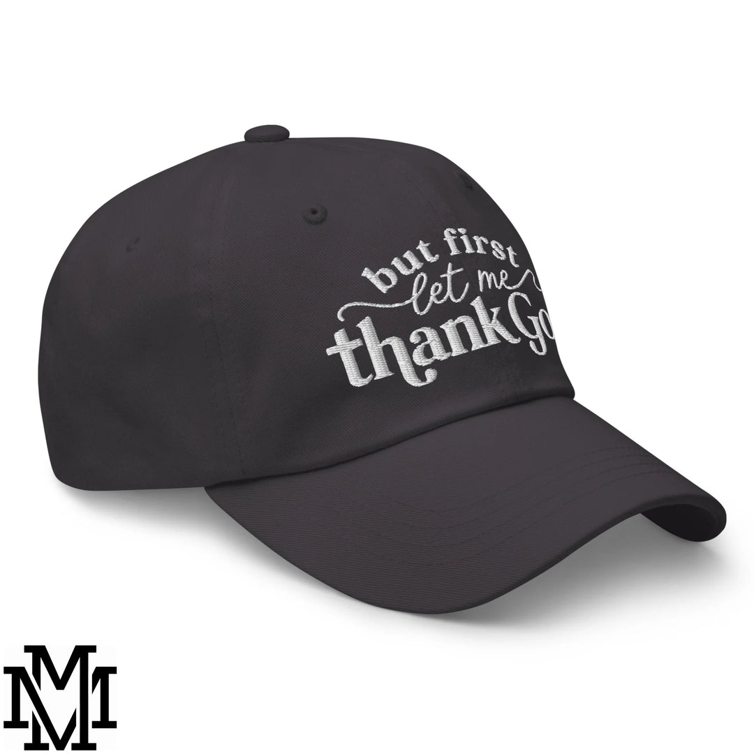 But First Let Me Thank God Embroidered Unstructured Dad Hat - Dark Grey