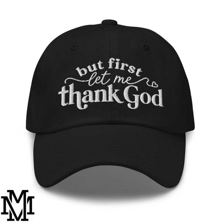 But First Let Me Thank God Embroidered Unstructured Dad Hat - Black