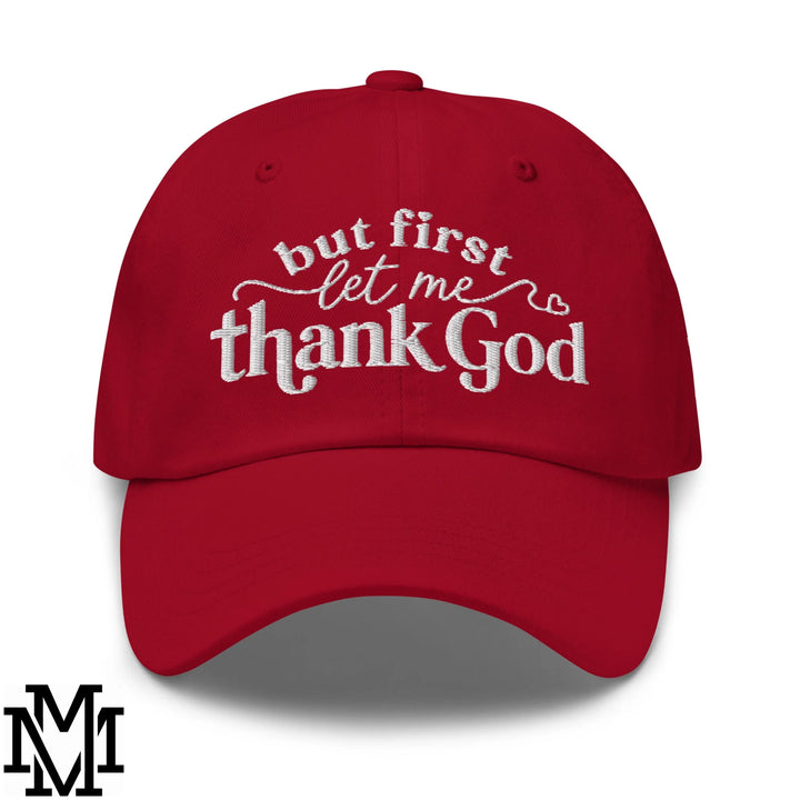 But First Let Me Thank God Embroidered Unstructured Dad Hat - Cranberry