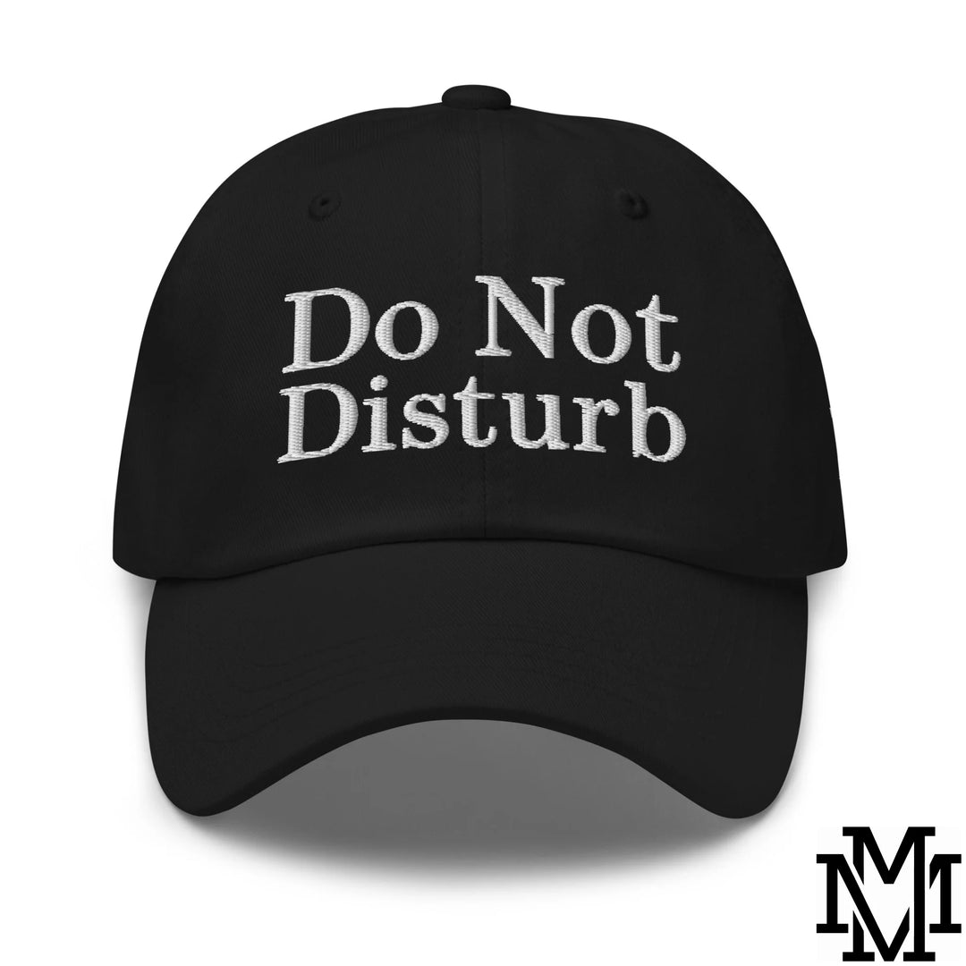 Do Not Disturb Embroidered Unstructured Dad Hat - Black