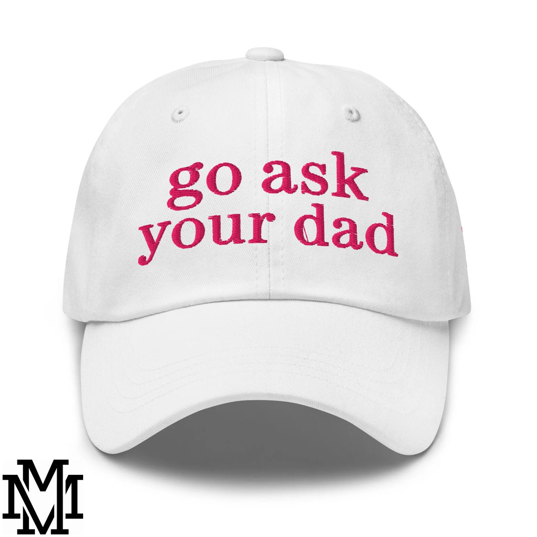 Go Ask Your Dad Embroidered Unstructured Dad Hat - White
