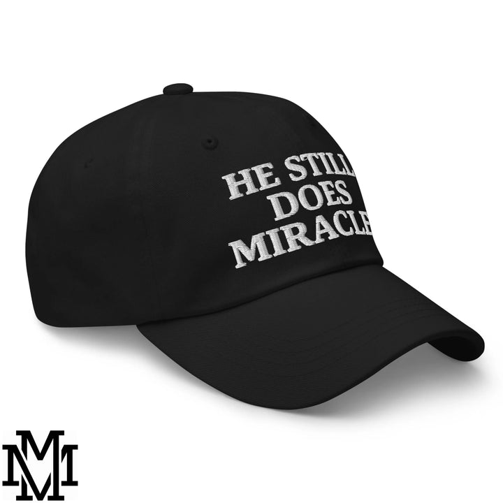 He Still Does Miracles Embroidered Unstructured Dad Hat - Black