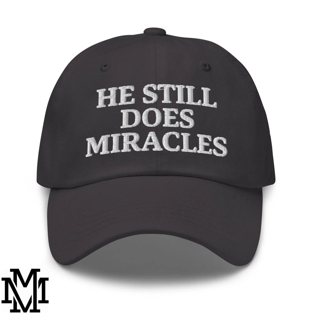 He Still Does Miracles Embroidered Unstructured Dad Hat - Dark Grey