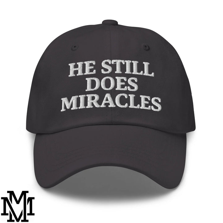 He Still Does Miracles Embroidered Unstructured Dad Hat - Dark Grey