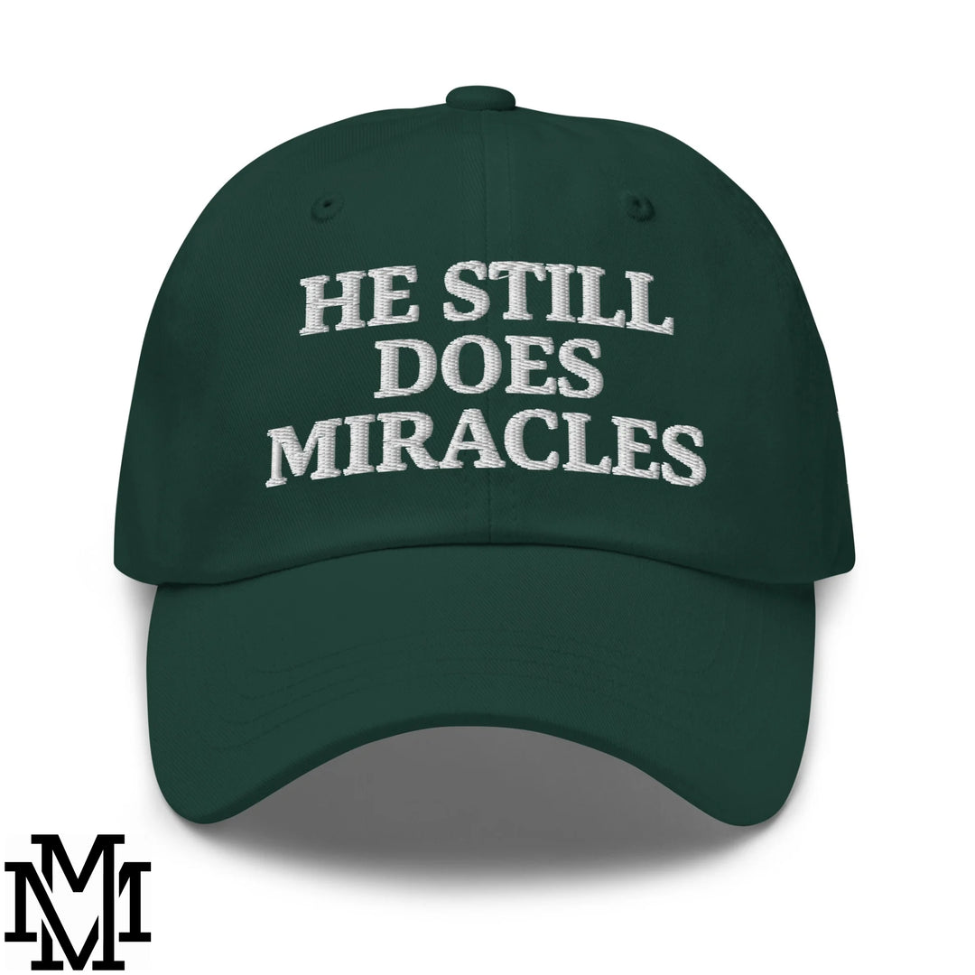 He Still Does Miracles Embroidered Unstructured Dad Hat - Spruce