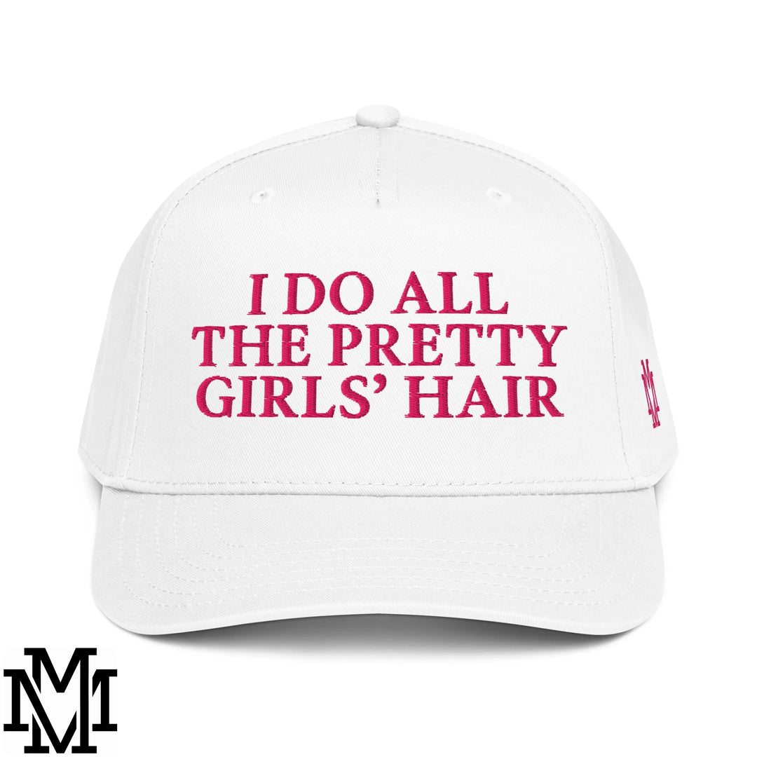 I Do All The Pretty Girls' Hair Embroidered Baseball Snapback Hat - White