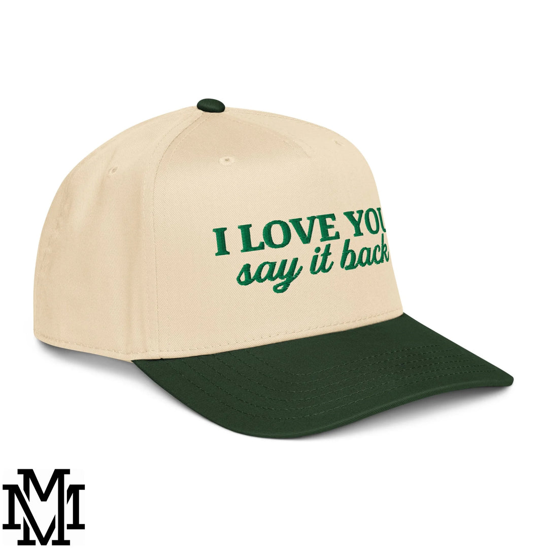 I Love You Say it Back Embroidered Baseball Snapback Hat - Dark Green Natural