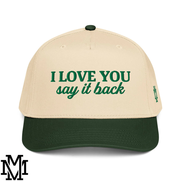 I Love You Say it Back Embroidered Baseball Snapback Hat - Dark Green Natural