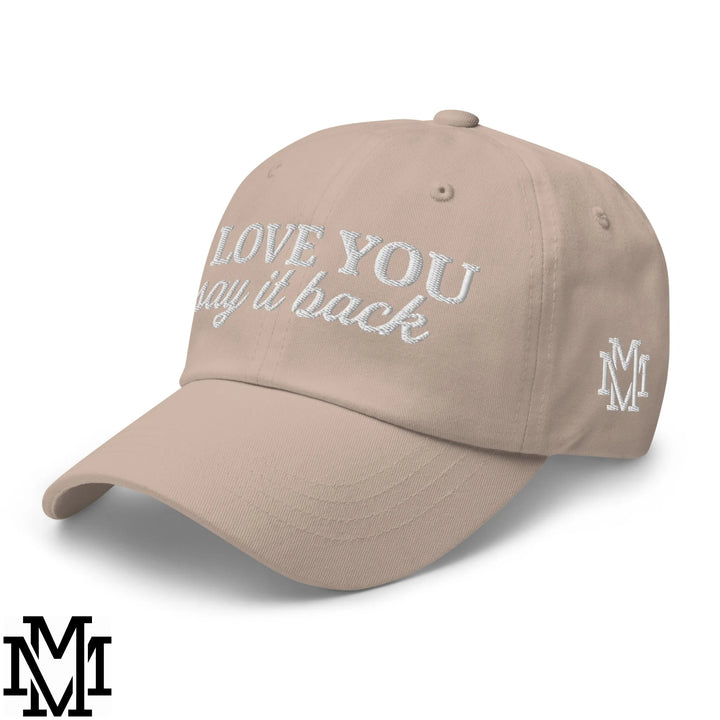 I Love You Say it Back Embroidered Unstructured Dad Hat - Stone