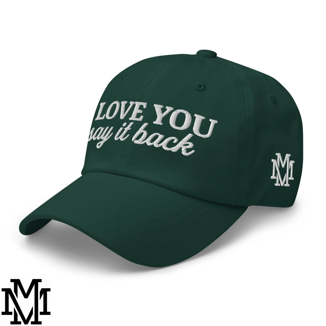 I Love You Say it Back Embroidered Unstructured Dad Hat - Spruce