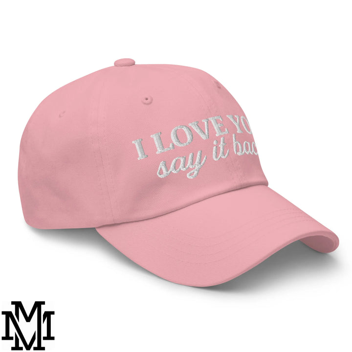 I Love You Say it Back Embroidered Unstructured Dad Hat - Pink