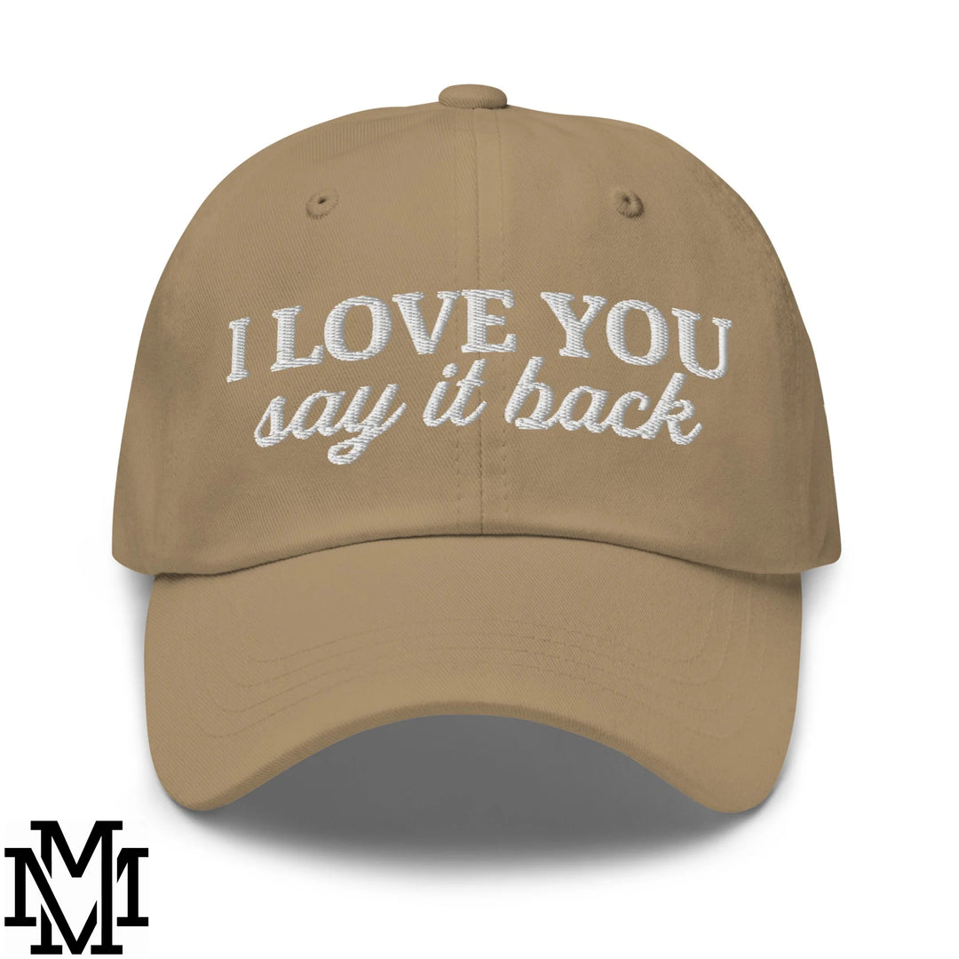 I Love You Say it Back Embroidered Unstructured Dad Hat - Khaki