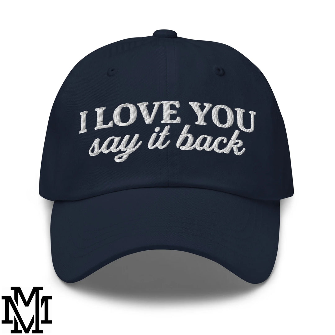 I Love You Say it Back Embroidered Unstructured Dad Hat - Navy
