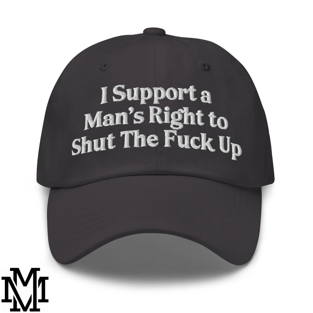I Support a Man's Right to STFU Embroidered Unstructured Dad Hat - Dark Grey