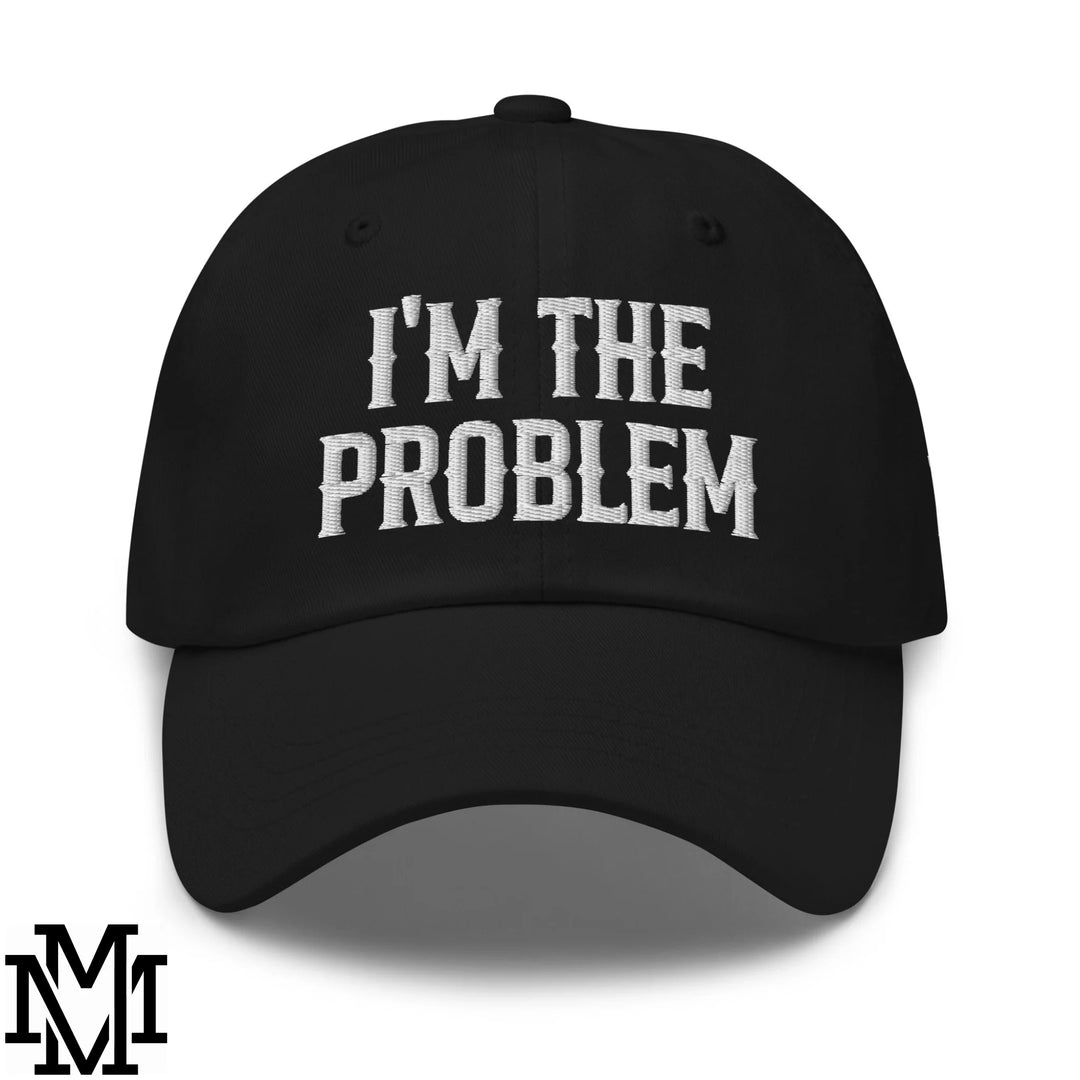I'm The Problem Embroidered Unstructured Dad Hat - Black