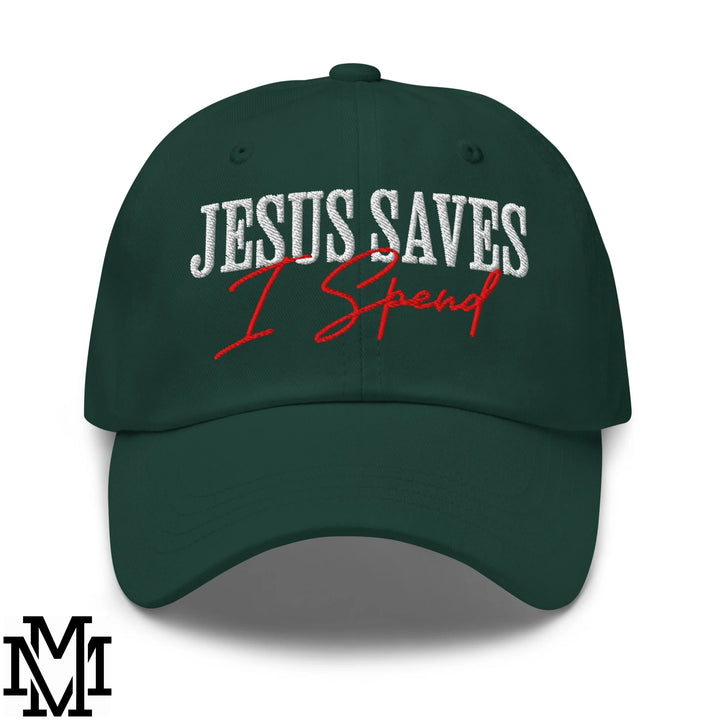Jesus Saves I Spend Embroidered Unstructured Dad Hat - Spruce