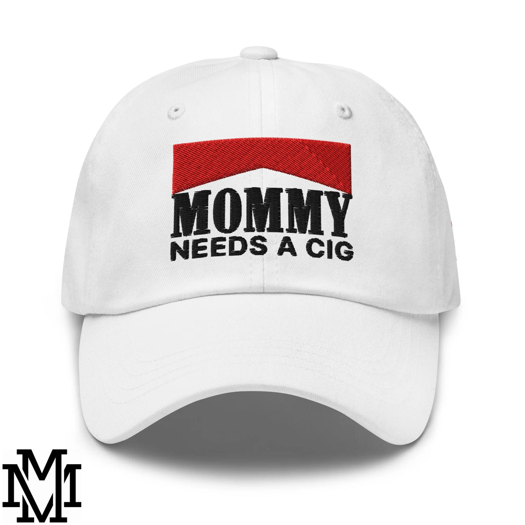 Mommy Needs a Cig Embroidered Unstructured Dad Hat - White