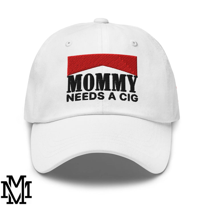 Mommy Needs a Cig Embroidered Unstructured Dad Hat - White