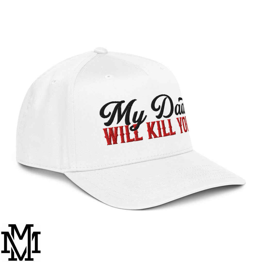 My Dad Will Kill You Embroidered Baseball Snapback Hat - White
