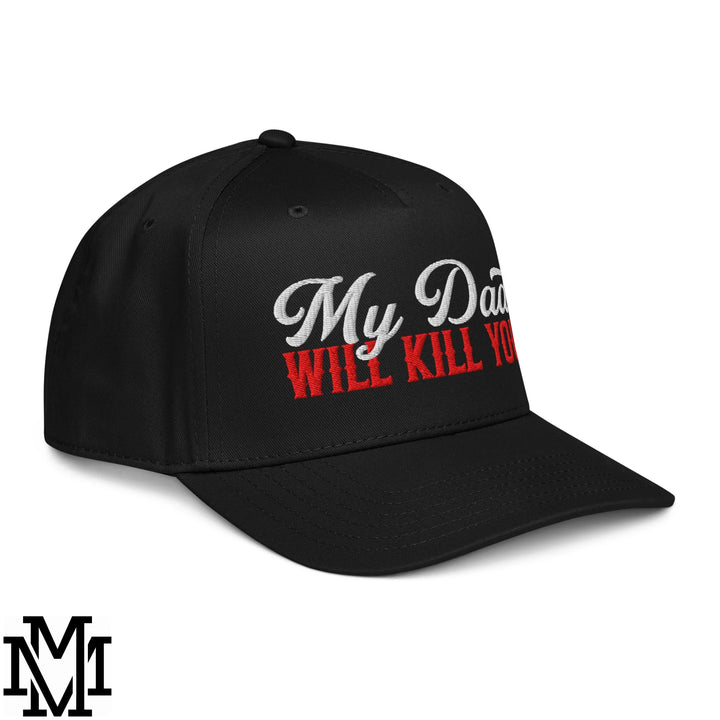 My Dad Will Kill You Embroidered Baseball Snapback Hat - Black