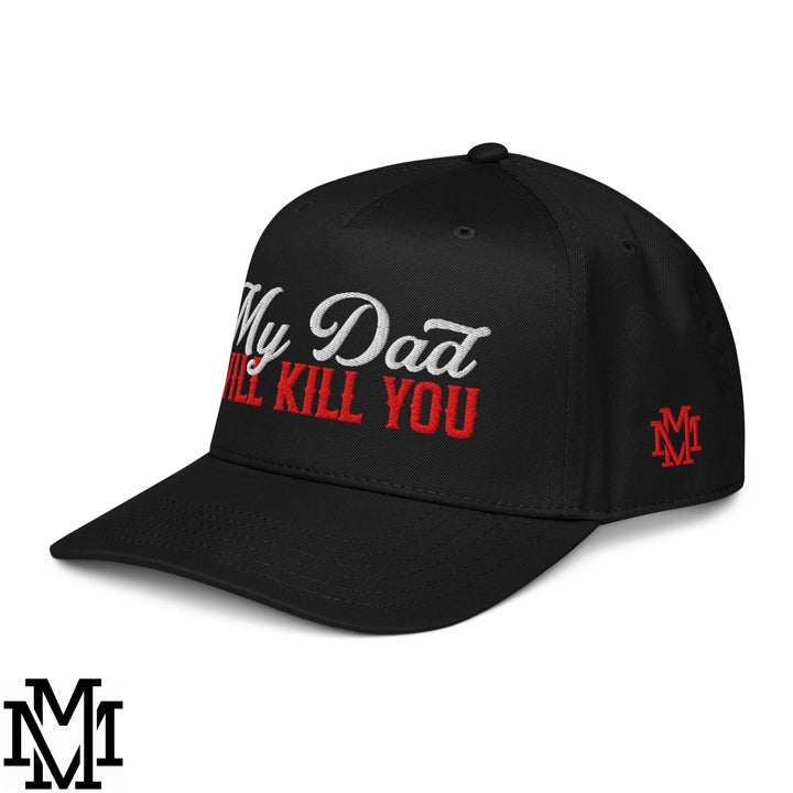 My Dad Will Kill You Embroidered Baseball Snapback Hat - Black