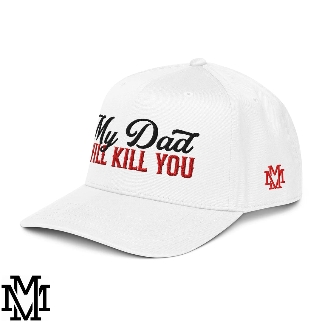 My Dad Will Kill You Embroidered Baseball Snapback Hat - White