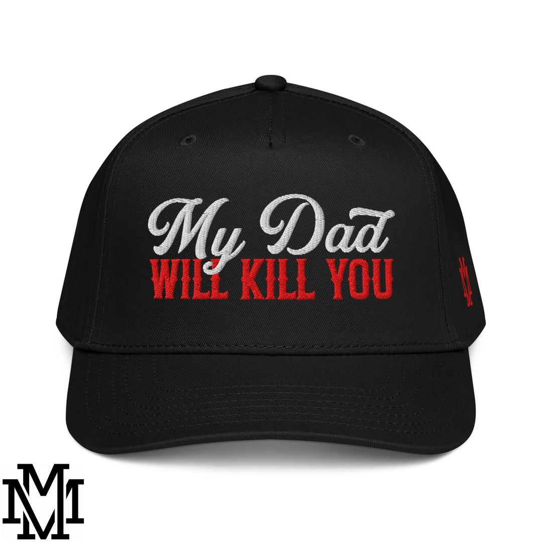 My Dad Will Kill You Embroidered Baseball Snapback Hat - Black