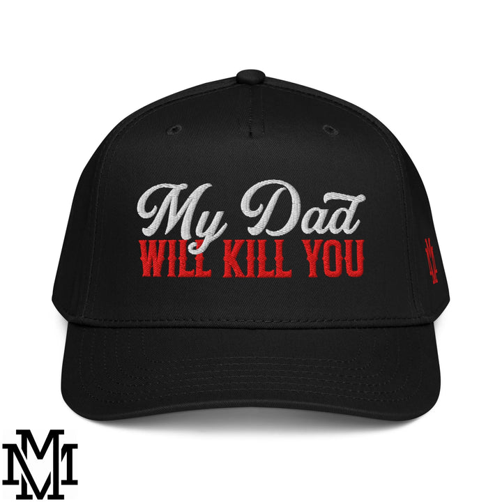 My Dad Will Kill You Embroidered Baseball Snapback Hat - Black