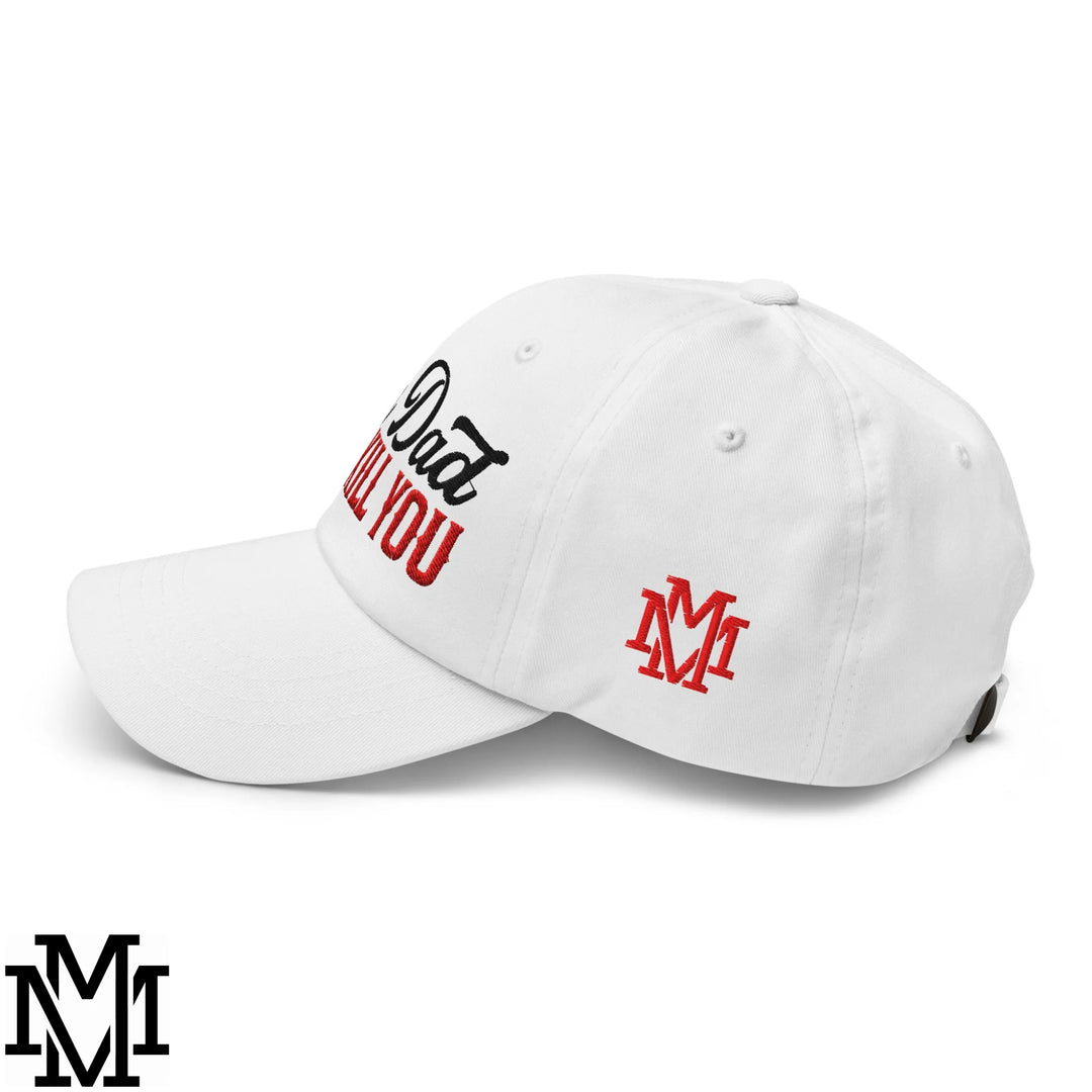 My Dad Will Kill You Embroidered Unstructured Dad Hat - White