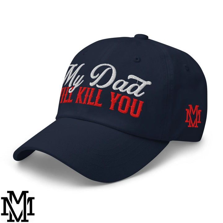 My Dad Will Kill You Embroidered Unstructured Dad Hat - Navy