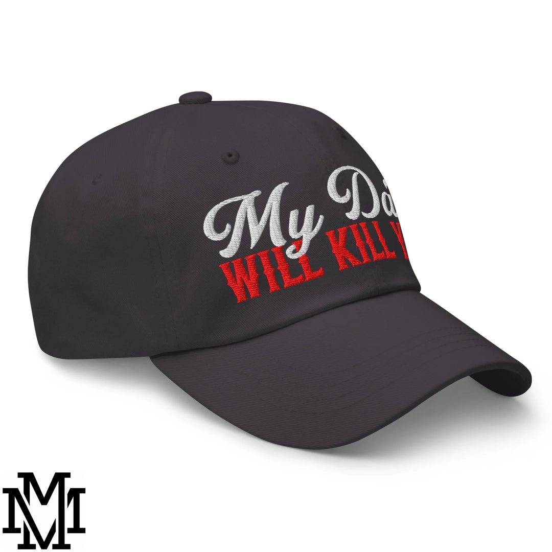 My Dad Will Kill You Embroidered Unstructured Dad Hat - Dark Grey