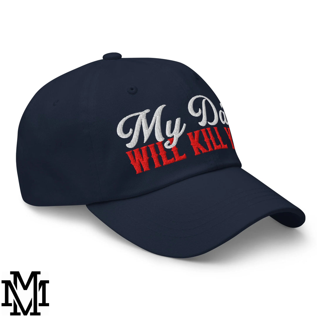 My Dad Will Kill You Embroidered Unstructured Dad Hat - Navy