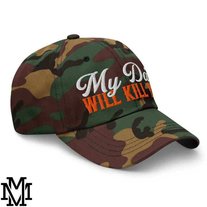 My Dad Will Kill You Embroidered Unstructured Dad Hat - Green Camo