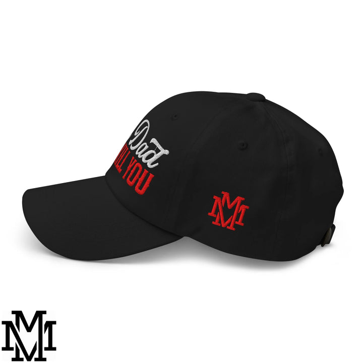 My Dad Will Kill You Embroidered Unstructured Dad Hat - Black