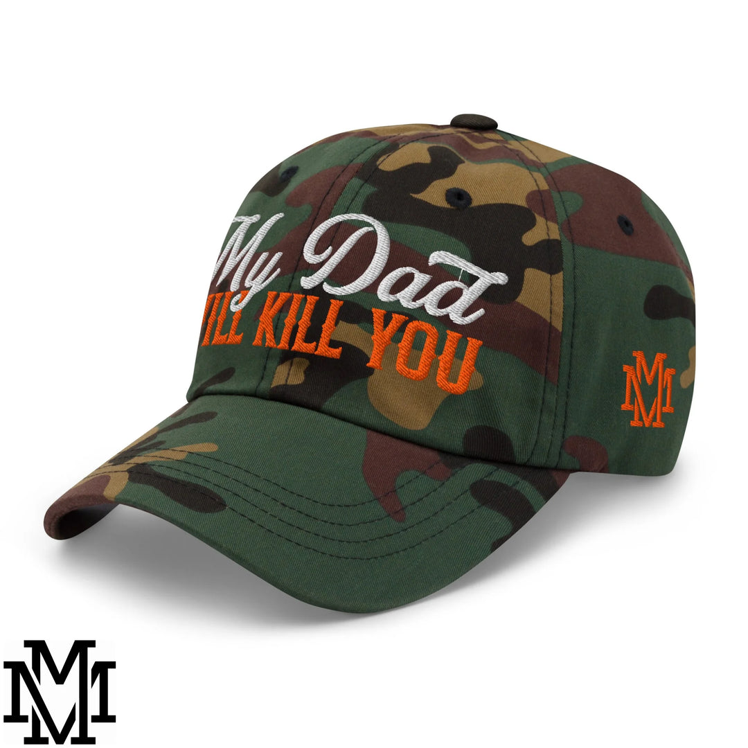 My Dad Will Kill You Embroidered Unstructured Dad Hat - Green Camo