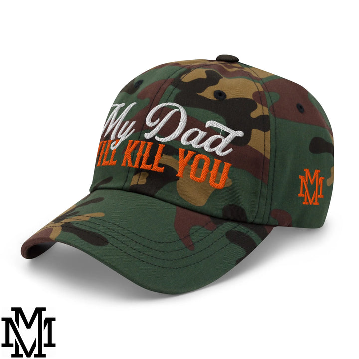 My Dad Will Kill You Embroidered Unstructured Dad Hat - Green Camo