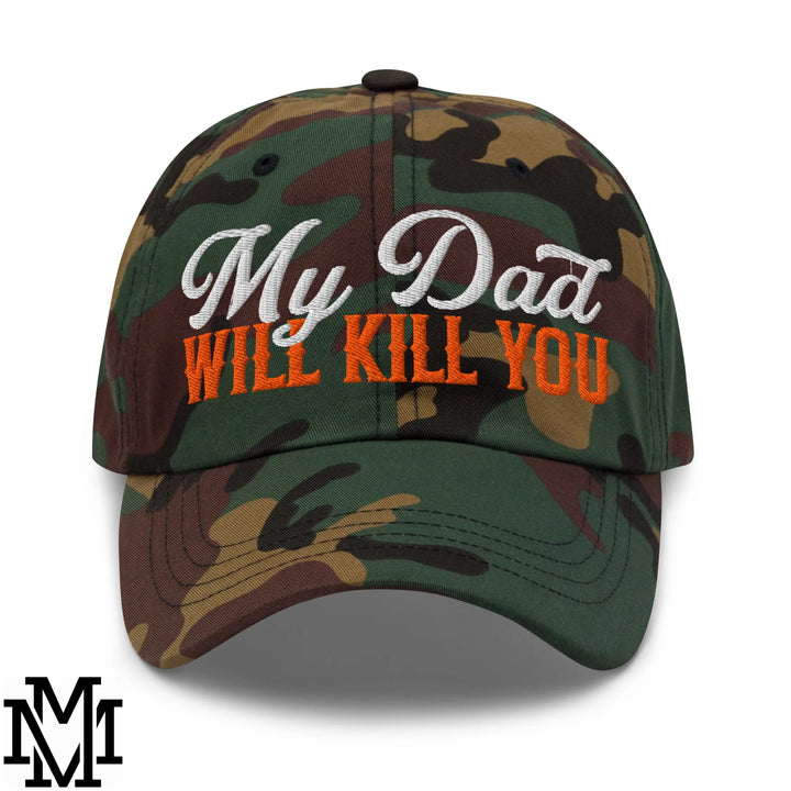 My Dad Will Kill You Embroidered Unstructured Dad Hat - Green Camo